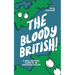 The Bloody British: A Well-Meaning Guide to an Awkward Nation