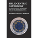 Heliocentric Astrology or Essentials of Astronomy and Solar Mentality with Tables of Ephemeris to 1913