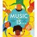Music Is . . .