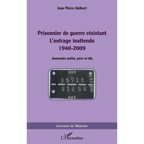 Prisonnier de guerre résistant: L'outrage inattendu 1940-2009