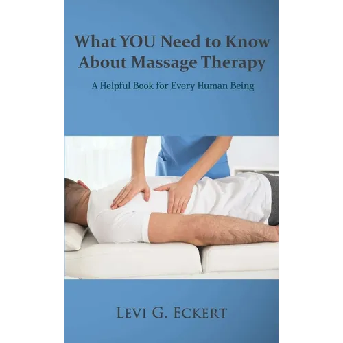 What You Need To Know About Massage Therapy