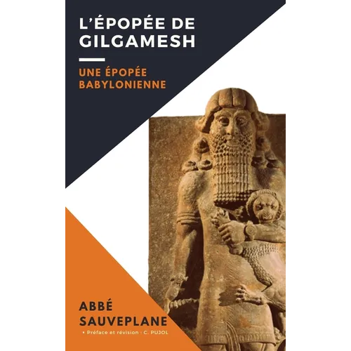 L'Épopée de Gilgamesh: Une Épopée Babylonienne