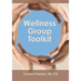 Wellness Group Toolkit: Ideas and Exercises for Support and/or Wellness Groups
