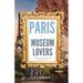 Paris for Museum Lovers: A 6-Day Journey for Art Lovers & Savvy Explorers