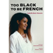 Too Black to Be French