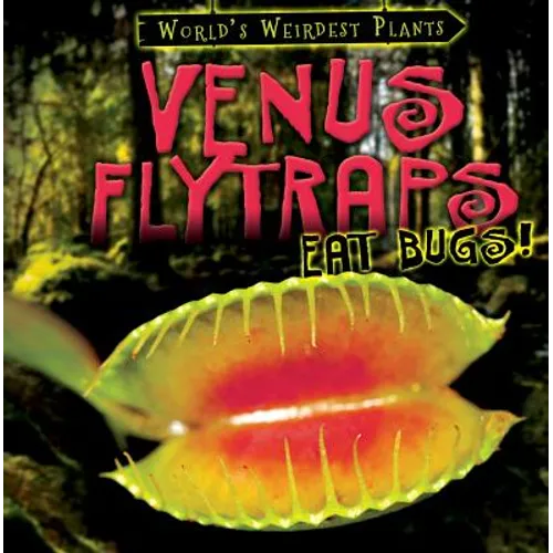 Venus Flytraps Eat Bugs!
