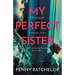 My Perfect Sister: An absolutely gripping psychological thriller with a heart-stopping twist