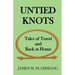 Untied Knots: Tales of Travel and Back at Home