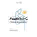 Awakening Consciousness: A complete guide to personal and collective transformation