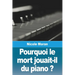 Pourquoi le mort jouait-il du piano ?