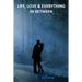 Life, love & everything in between