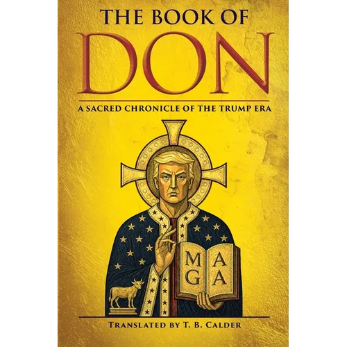 The Book of Don: A Sacred Chronicle of the Trump Era