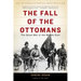 The Fall of the Ottomans: The Great War in the Middle East