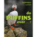 Do Puffins Ever . . .?