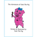 The Adventures of Tank The Pig