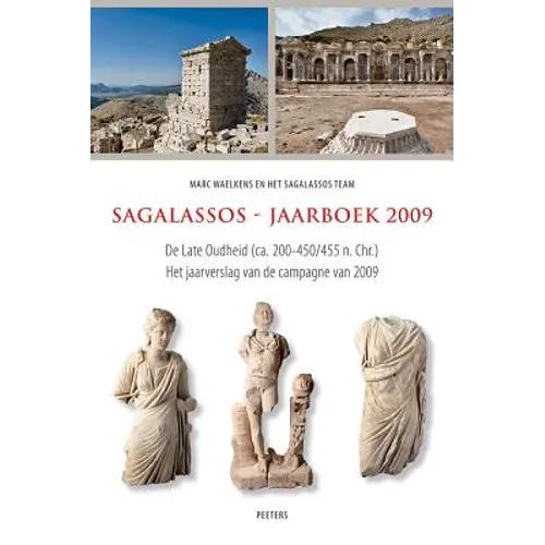 Sagalassos - Jaarboek 2009: de Late Oudheid (Ca. 200-450/455 N. Chr.). Het Jaarverslag Van de Campagne Van 2009