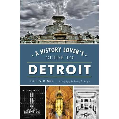 A History Lover's Guide to Detroit