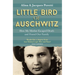 Little Bird of Auschwitz: How My Mother Escaped Death and Found Our Family