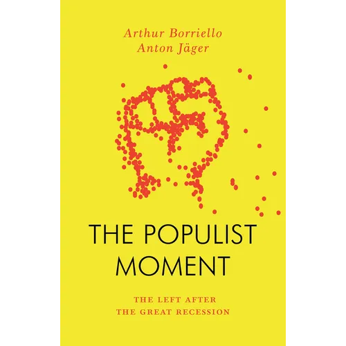The Populist Moment: The Left After the Great Recession