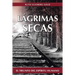 Lagrimas Secas: El Triunfo del Espiritu Humano