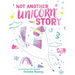 Not Another Unicorn Story: A Picture Book