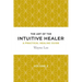 The art of the intuitive healer. Volume 2: a practical healing guide