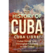 History of Cuba: Cuba Libre! Cuban History from Christopher Columbus to Fidel Castro