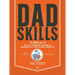 Dadskills: How to Be an Awesome Father and Impress All the Other Parents - From Baby Wrangling - To Taming Teenagers