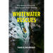 Whitewater Rescues: True Stories of Survival, Bravery, and Quick Thinking