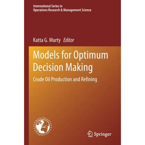 Models for Optimum Decision Making: Crude Oil Production and Refining