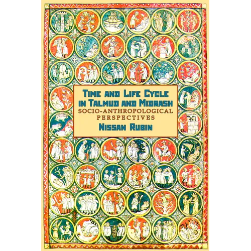 Time and Life Cycle in Talmud and Midrash: Socio-Anthropological Perspectives