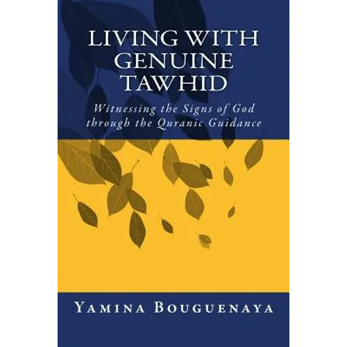 Living with Genuine Tawhid: Witnessing the Signs of God through Quranic Guidance