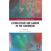 Extractivism and Labour in the Caribbean