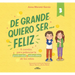 de Grande Quiero Ser...Feliz 3 / When I Grow Up, I Want to Be... Happy 3