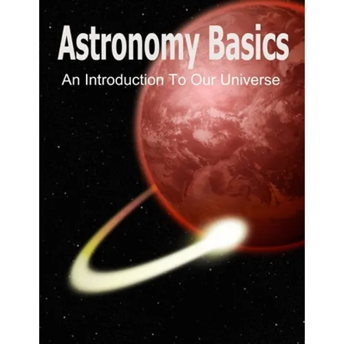 Astronomy Basics: An Introduction To Our Universe