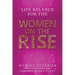 Life Balance for the Women on the Rise: A Women's Guide to Finding Balance