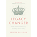Legacy Changer: Heal the Hurt, Redeem Your Story, Create Hope for Your Family