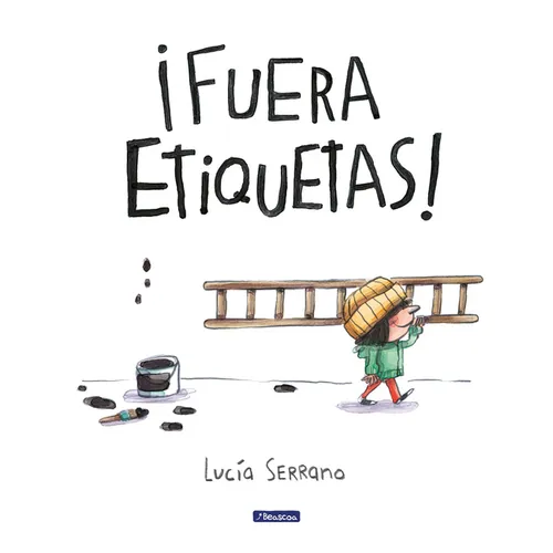 ¡Fuera Etiquetas!: Un Cuento Sobre El Poder de Las Palabras / Throw Out All Labe Ls