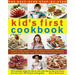 The Best-Ever Step-By-Step Kid's First Cookbook: Delicious Recipe Ideas for 5-12 Year Olds from Lunch Boxes and Picnics to Quick and Easy Meals, Sweet