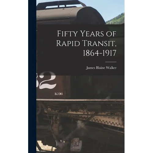 Fifty Years of Rapid Transit, 1864-1917