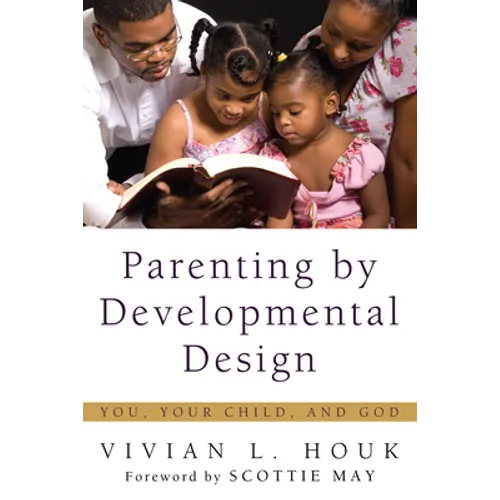 Parenting by Developmental Design: You, Your Child, and God