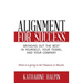 Alignment for Success: Bringing Out the Best in Yourself, Your Teams, and Your Company