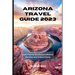 Arizona Travel Guide 2023: Exploring the Southwest's Natural Wonders and Cultural Gems