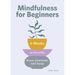 Mindfulness for Beginners: 4 Weeks to Peace, Gratitude, and Focus