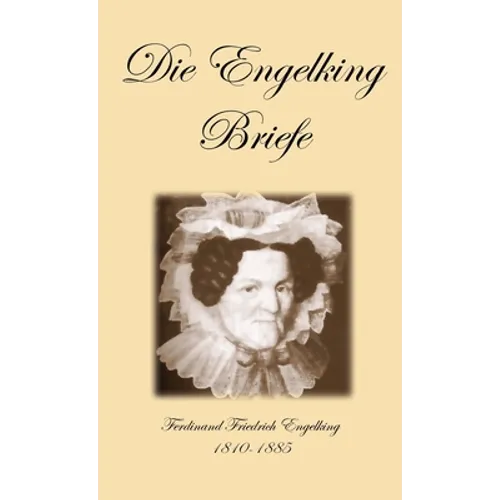 Die Engelking Briefe: Ferdinand Friedrich Engelking 1810-1885