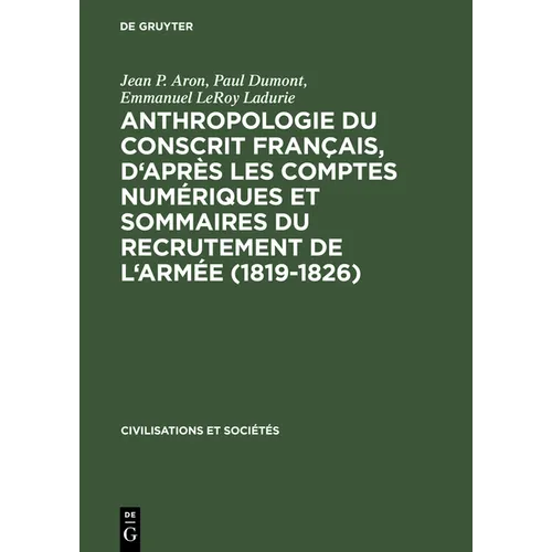 Anthropologie Du Conscrit Français, d'Après Les Comptes Numériques Et Sommaires Du Recrutement de l'Armée (1819-1826): Présentation Cartographique