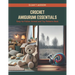 Crochet Amigurumi Essentials: Easy-to-Follow Animal and Toy Patterns Book