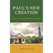 Paul's New Creation: Vision for a New World and Community