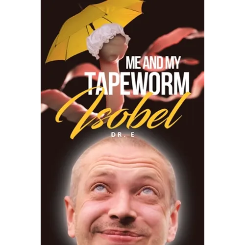Me and My Tapeworm Isobel
