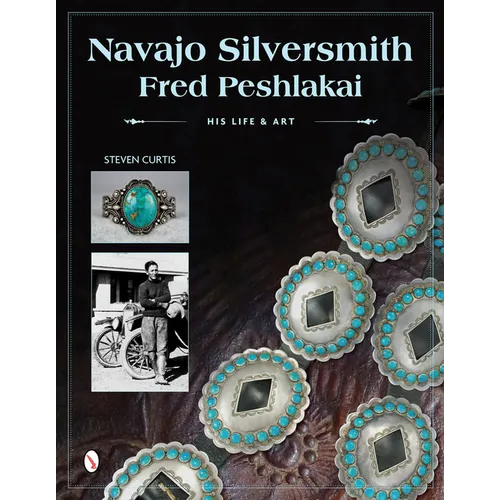 Navajo Silversmith Fred Peshlakai: His Life & Art